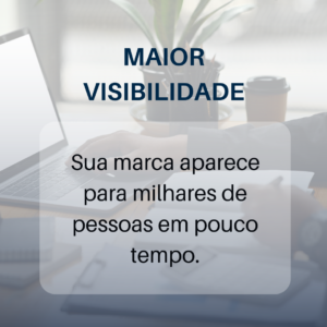 maior visibilidade